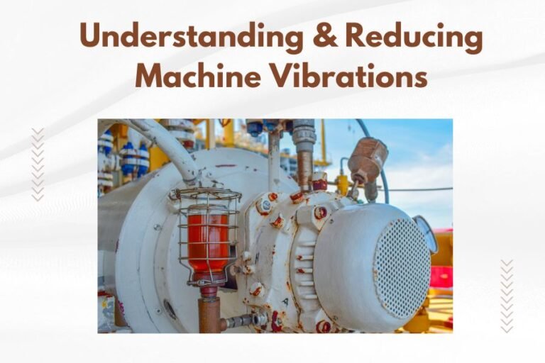 Understanding & Reducing Machine Vibrations