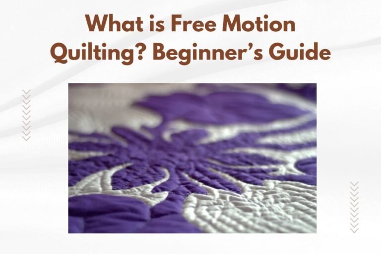 What is Free Motion Quilting_ Beginner’s Guide