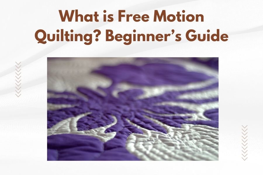 What is Free Motion Quilting_ Beginner’s Guide