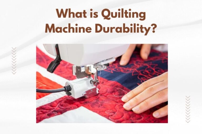 What is Quilting Machine Durability