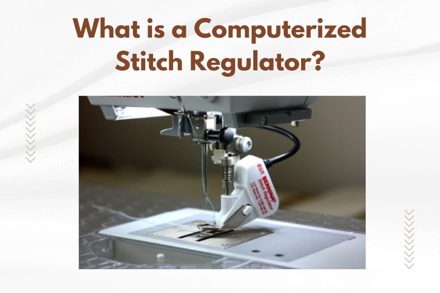 What is a Computerized Stitch Regulator