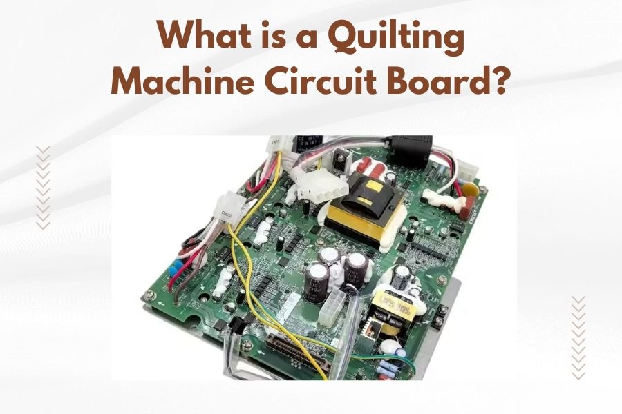 What is a Quilting Machine Circuit Board