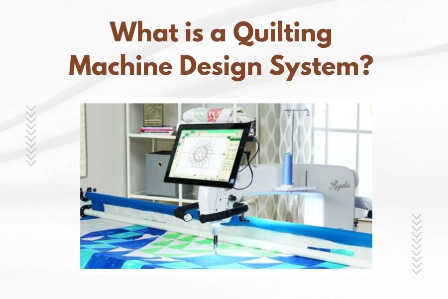 What is a Quilting Machine Design System?