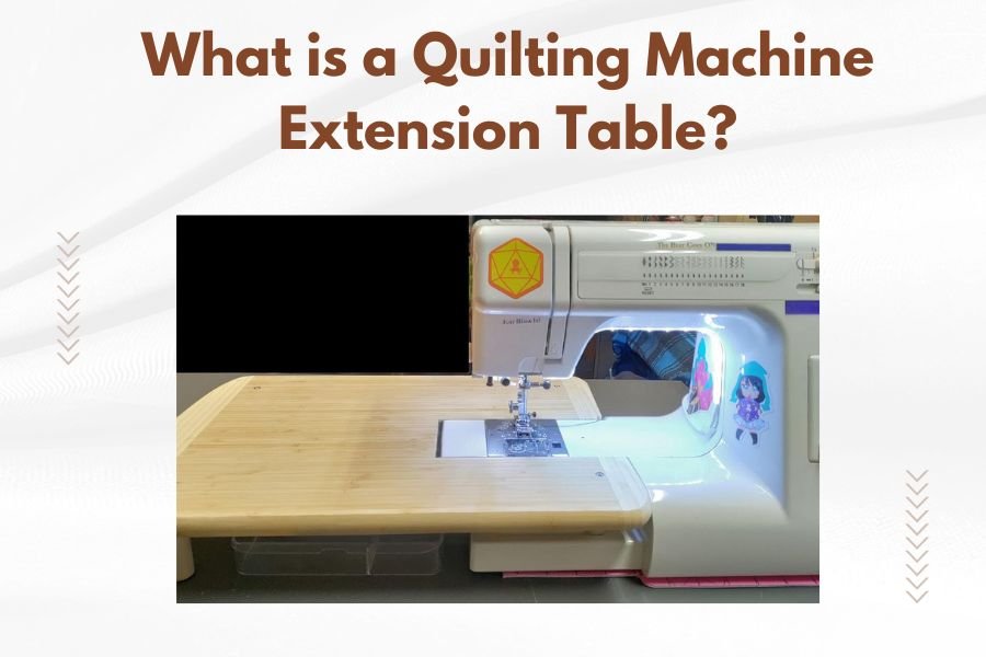 What is a Quilting Machine Extension Table