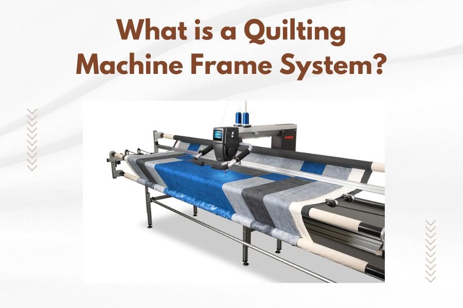 What is a Quilting Machine Frame System