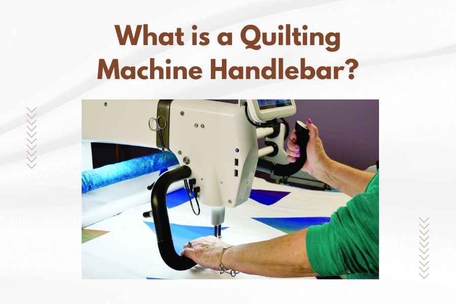 What is a Quilting Machine Handlebar