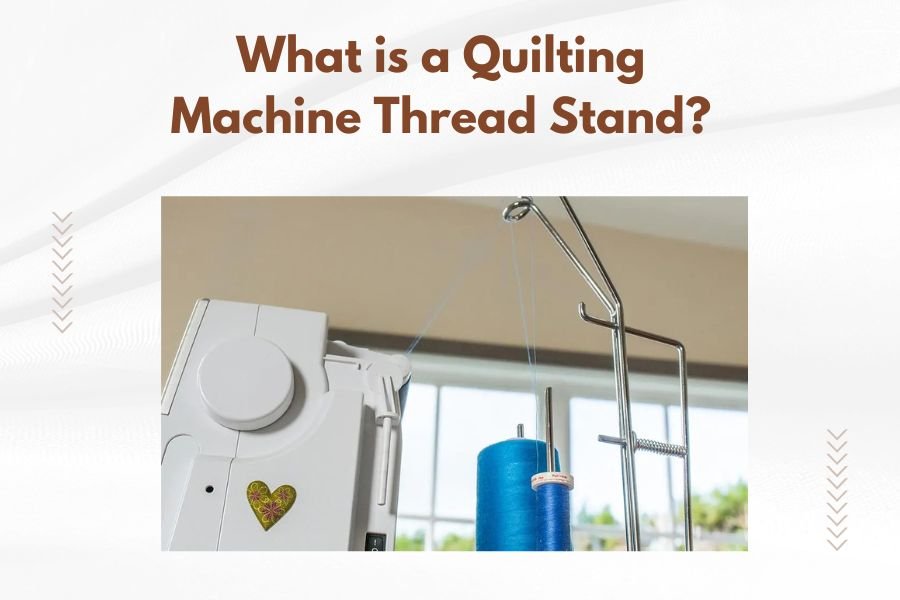 What is a Quilting Machine Thread Stand