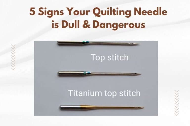 5 Signs Your Quilting Needle is Dull & Dangerous