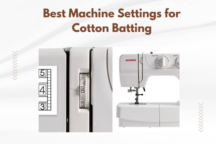 Best Machine Settings for Cotton Batting