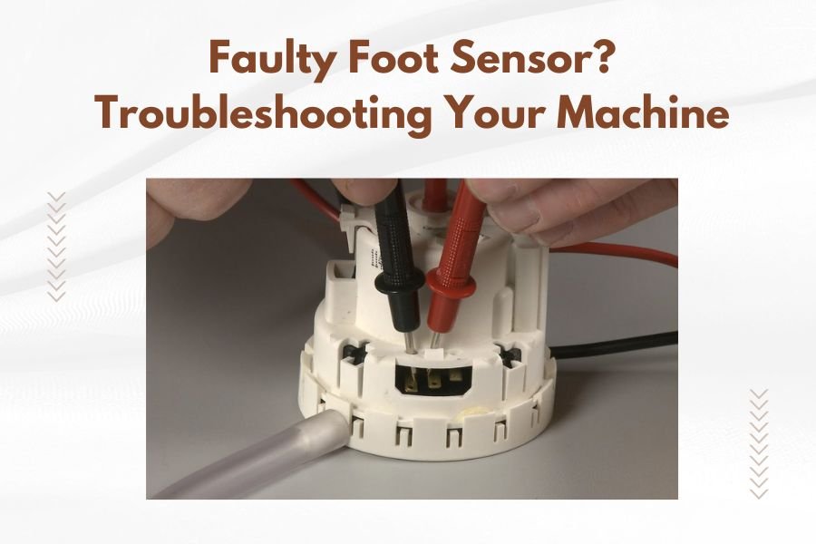 Faulty Foot Sensor_ Troubleshooting Your Machine
