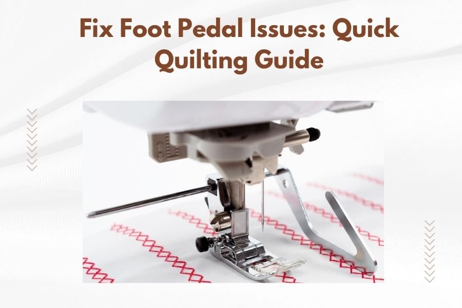 Fix Foot Pedal Issues_ Quick Quilting Guide