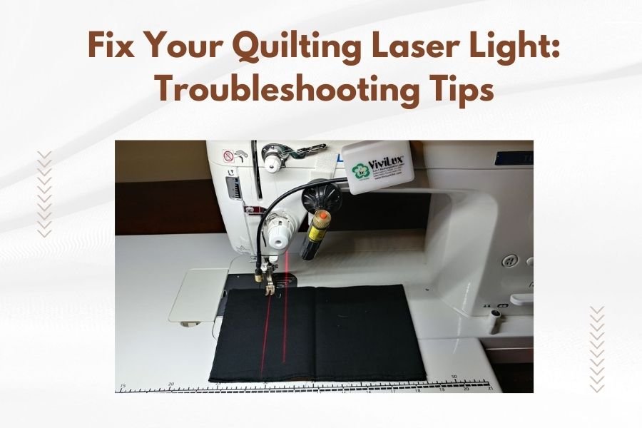 Fix Your Quilting Laser Light_ Troubleshooting Tips