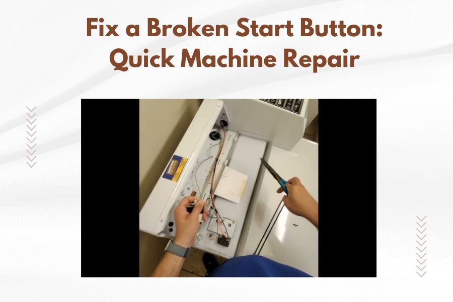Fix a Broken Start Button_ Quick Machine Repair