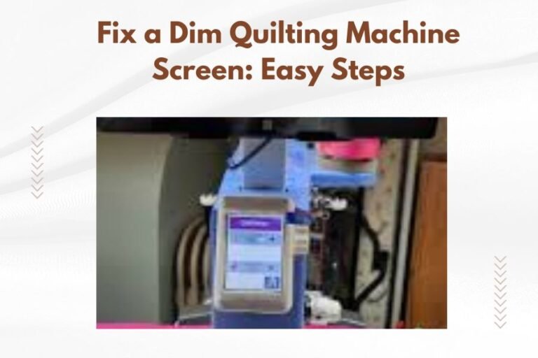 Fix a Dim Quilting Machine Screen_ Easy Steps