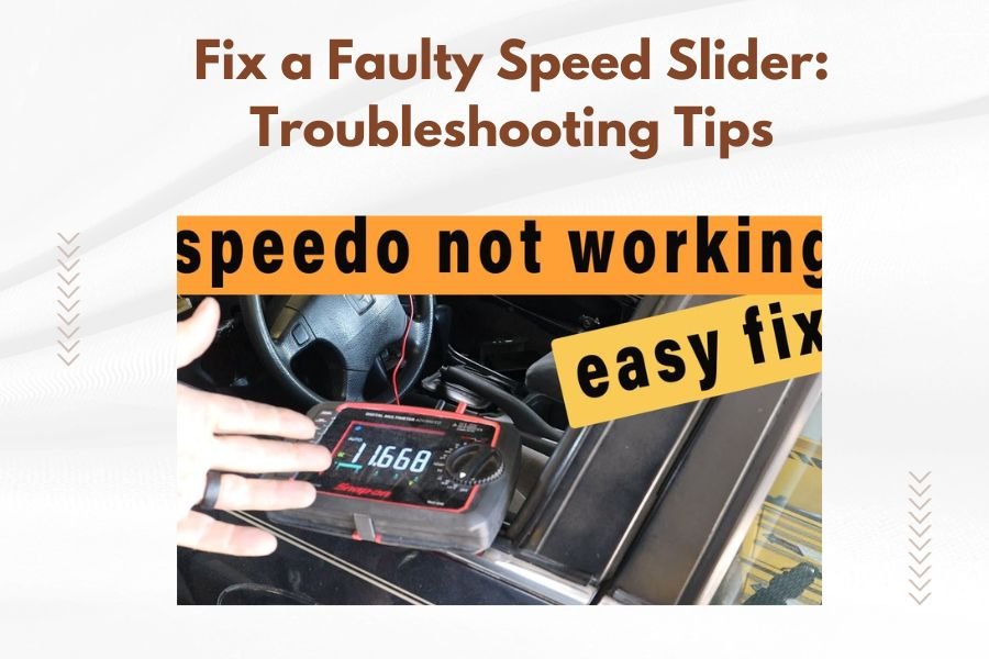 Fix a Faulty Speed Slider_ Troubleshooting Tips