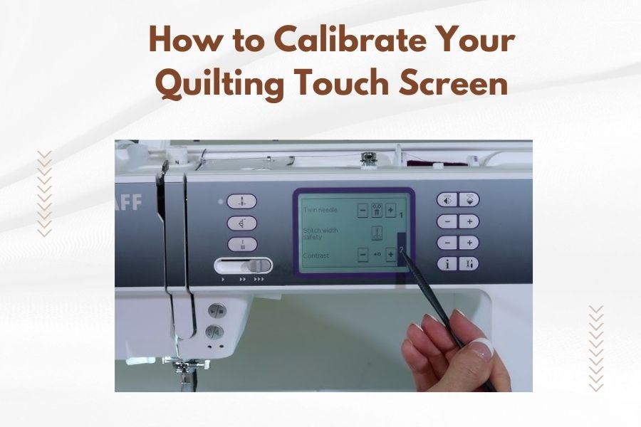 How to Calibrate Your Quilting Touch Screen