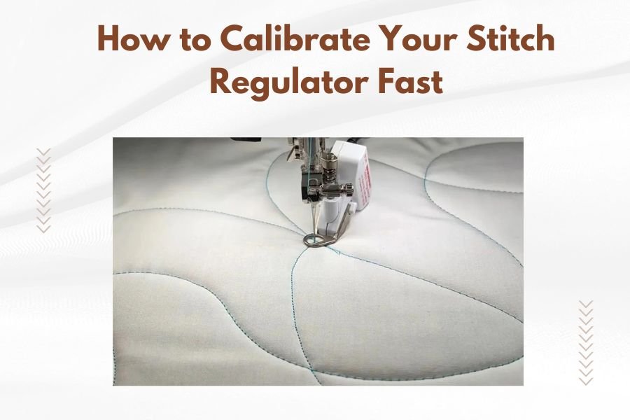 How to Calibrate Your Stitch Regulator Fast