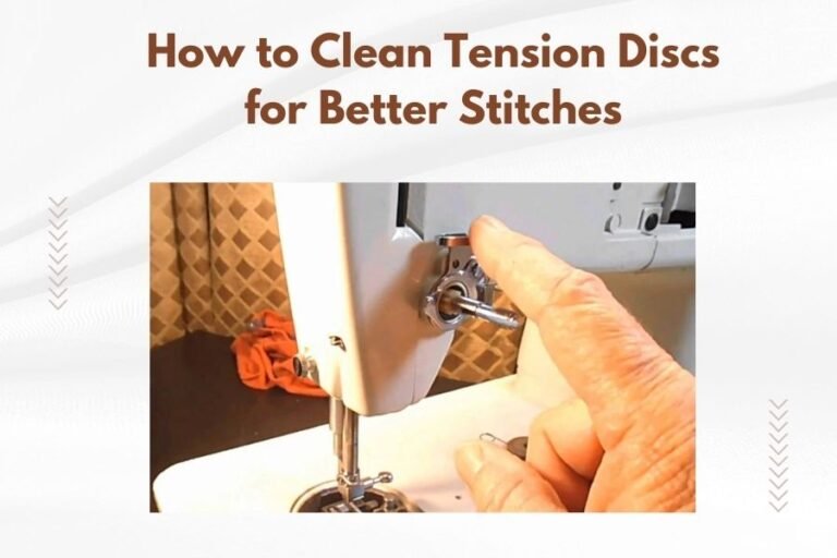 How to Clean Tension Discs for Better Stitches
