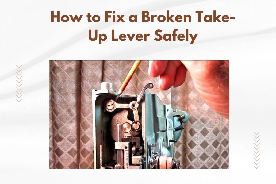 How to Fix a Broken Take-Up Lever Safely