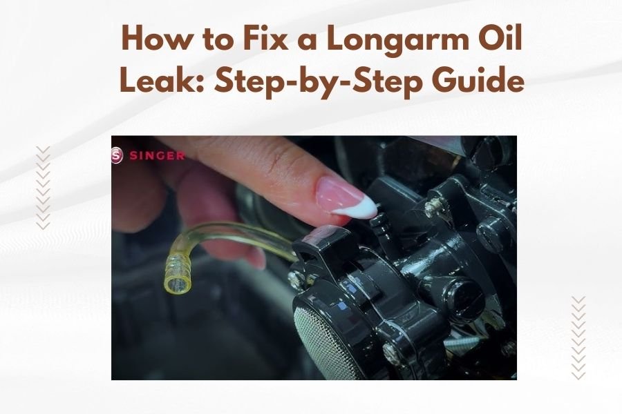 How to Fix a Longarm Oil Leak_ Step-by-Step Guide