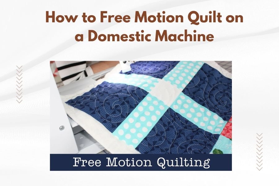 How to Free Motion Quilt on a Domestic Machine