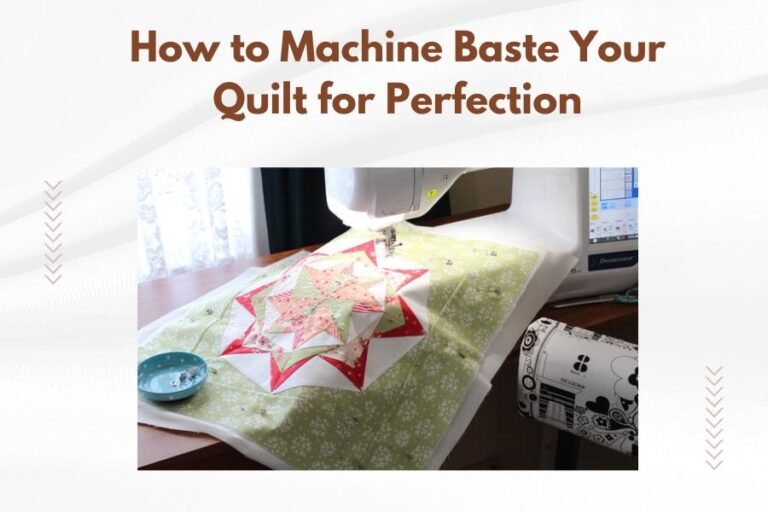 How to Machine Baste Your Quilt for Perfection