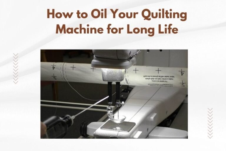 How to Oil Your Quilting Machine for Long Life