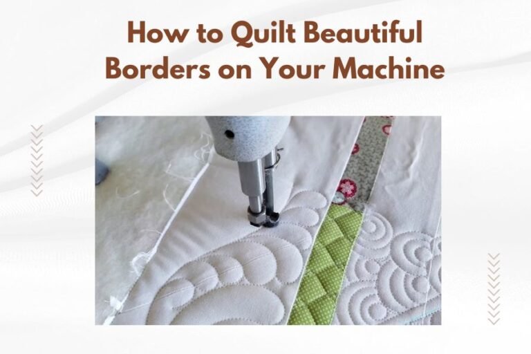 How to Quilt Beautiful Borders on Your Machine