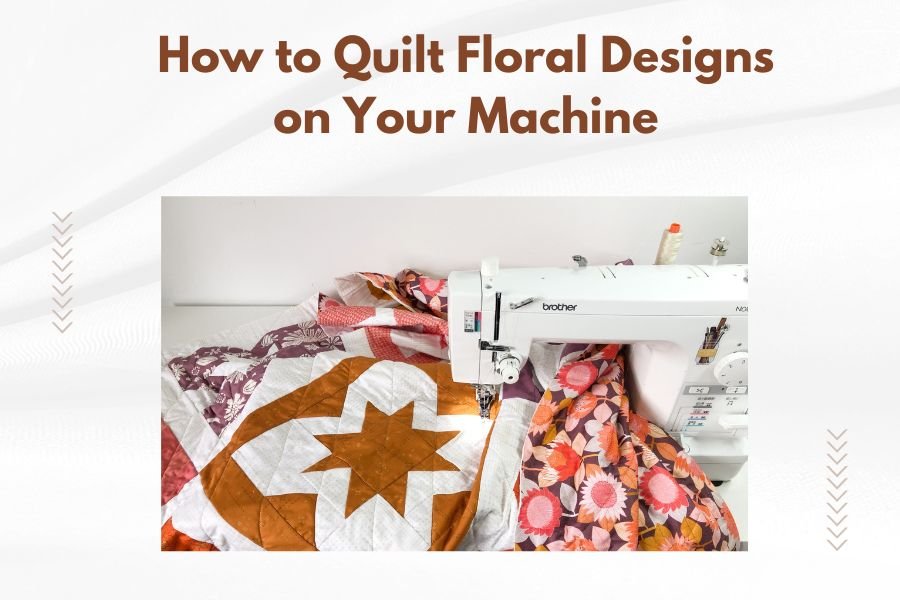 How to Quilt Floral Designs on Your Machine