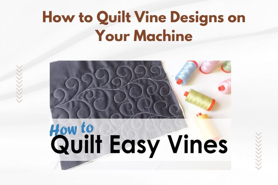 How to Quilt Vine Designs on Your Machine