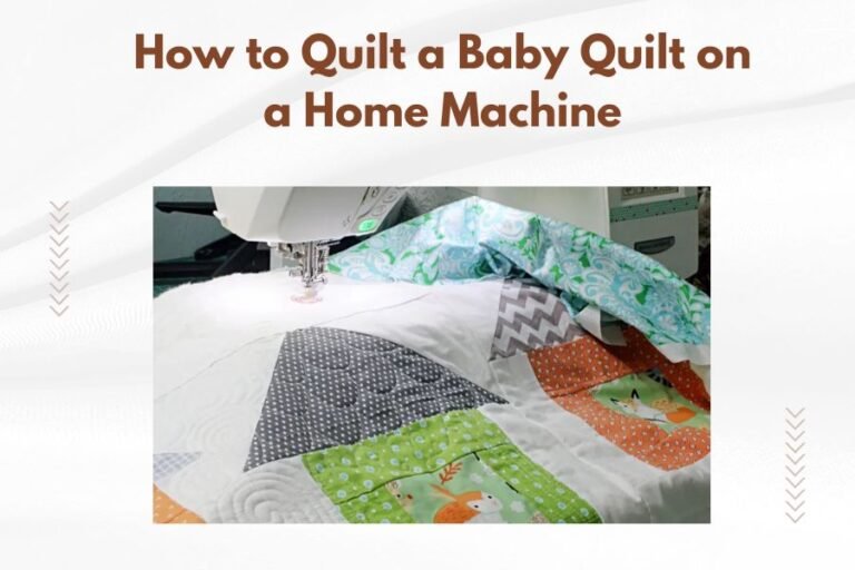 How to Quilt a Baby Quilt on a Home Machine