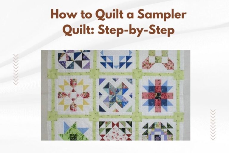 How to Quilt a Sampler Quilt_ Step-by-Step