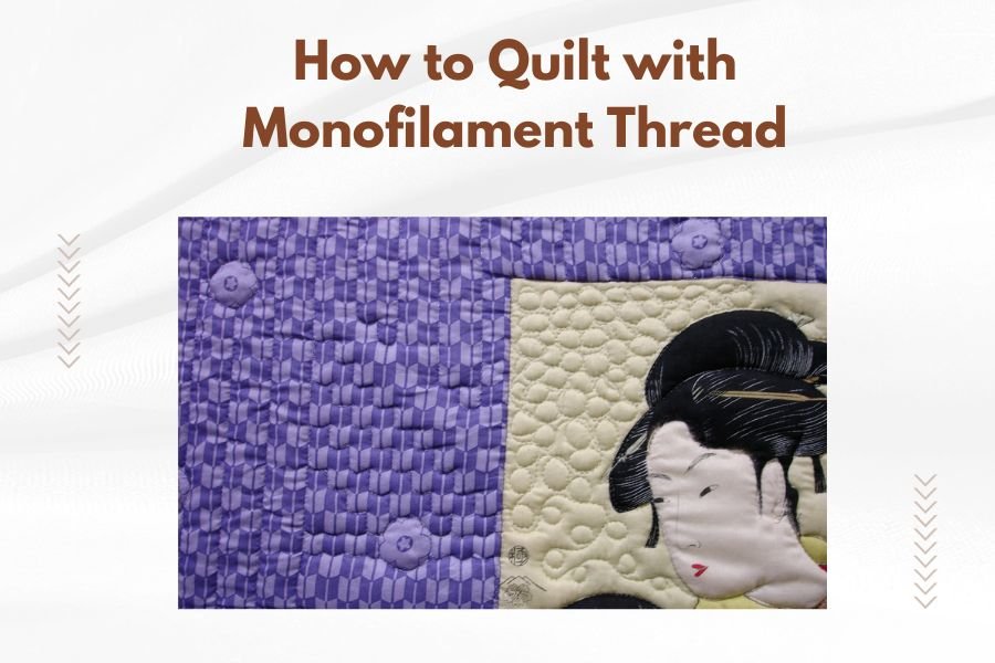 How to Quilt with Monofilament Thread