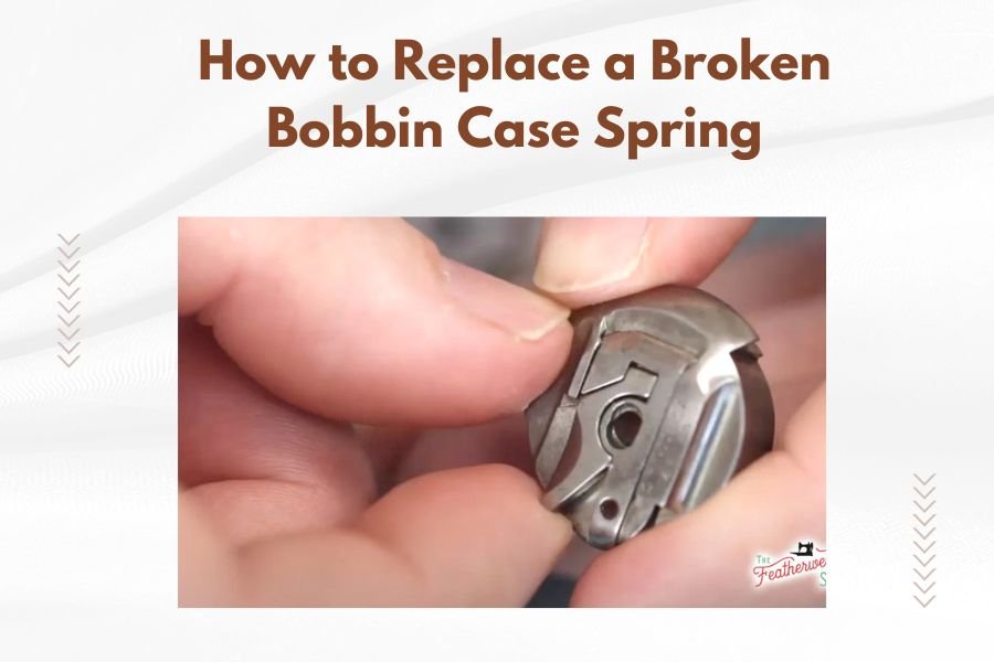 How to Replace a Broken Bobbin Case Spring