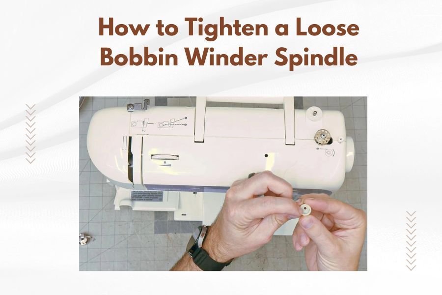 How to Tighten a Loose Bobbin Winder Spindle