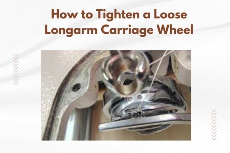 How to Tighten a Loose Longarm Carriage Wheel