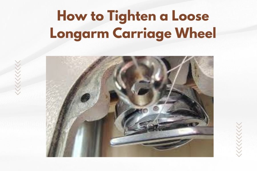 How to Tighten a Loose Longarm Carriage Wheel