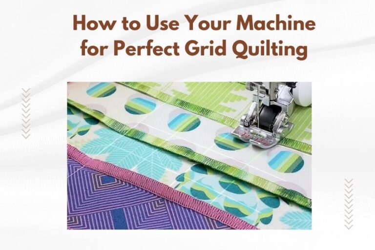 How to Use Your Machine for Perfect Grid Quilting