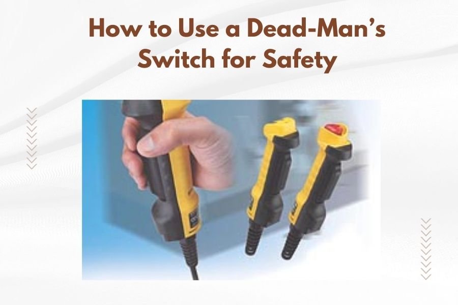 How to Use a Dead-Man’s Switch for Safety
