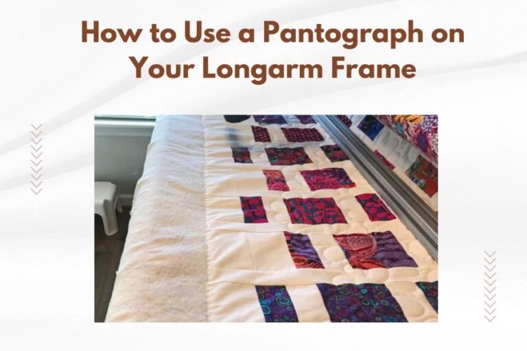 How to Use a Pantograph on Your Longarm Frame