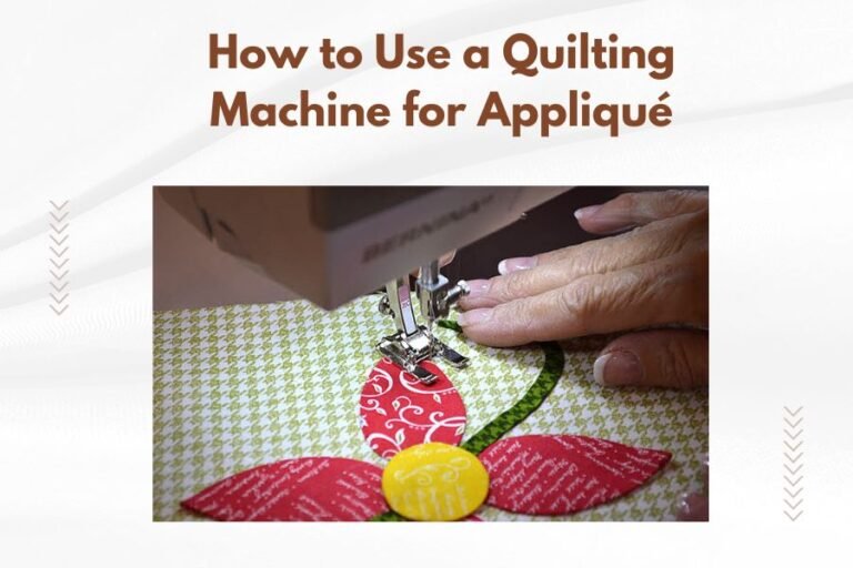 How to Use a Quilting Machine for Appliqué