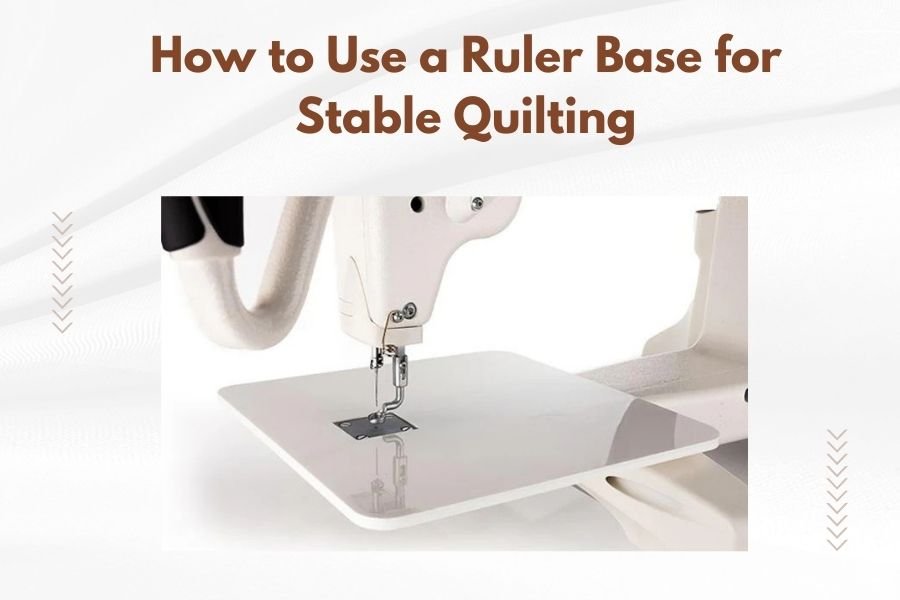 How to Use a Ruler Base for Stable Quilting