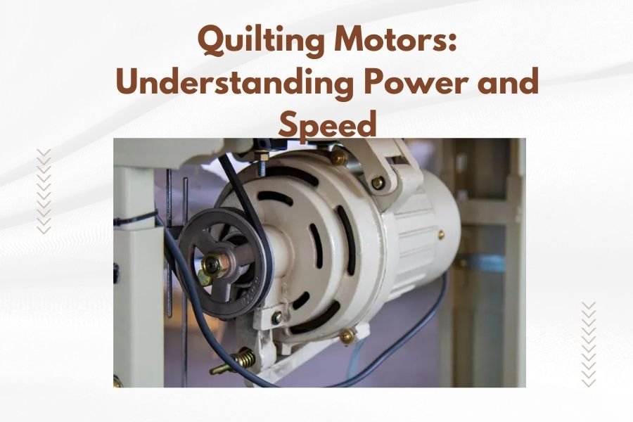 Quilting Motors_ Understanding Power and Speed