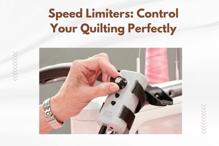 Speed Limiters_ Control Your Quilting Perfectly