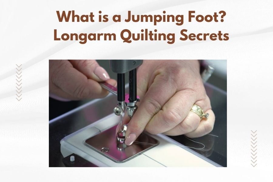 What is a Jumping Foot_ Longarm Quilting Secrets