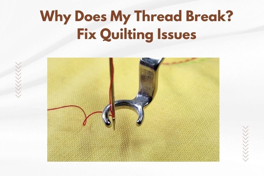 Why Does My Thread Break_ Fix Quilting Issues