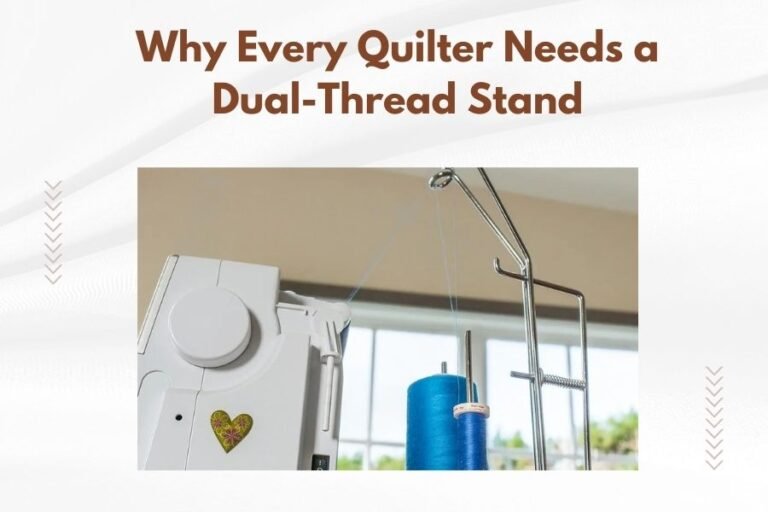 Why Every Quilter Needs a Dual-Thread Stand