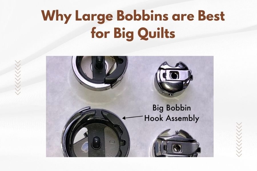 Why Large Bobbins are Best for Big Quilts