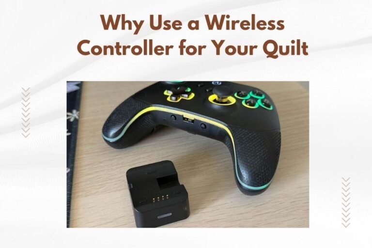 Why Use a Wireless Controller for Your Quilt