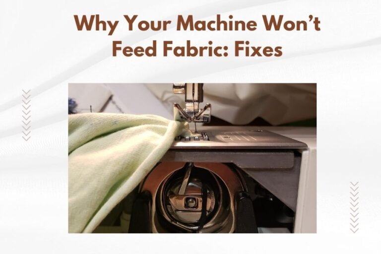 Why Your Machine Won’t Feed Fabric_ Fixes